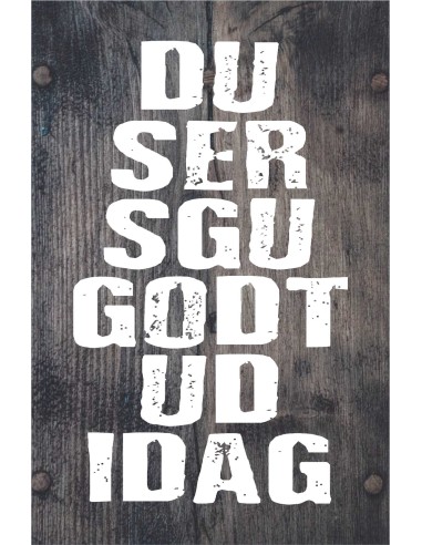 Skilt 160 - du ser sgu godt ud idag