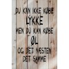 Skilt 184 - Du kan ikke købe lykke (4 stk) Plankeværk