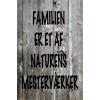 Skilt 183 - Familien er et af (4 stk) assorteret baggrund