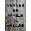 Skilt 182 - Venner er familie (4 stk) assorteret baggrund
