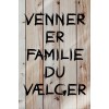 Skilt 182 - Venner er familie (4 stk) assorteret baggrund