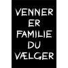 Skilt 182 - Venner er familie (4 stk) assorteret baggrund