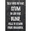 Skilt 181 - Selv hvis du var stum (4 stk) assorteret baggrund