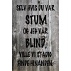 Skilt 181 - Selv hvis du var stum (4 stk) assorteret baggrund