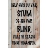 Skilt 181 - Selv hvis du var stum (4 stk) assorteret baggrund