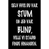 Skilt 181 - Selv hvis du var stum (4 stk) assorteret baggrund