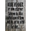 Skilt 114 - gode venner (4 stk) assorteret baggrund