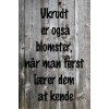 Skilt 154 - Ukrudt er også blomster (4 stk)