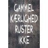 Skilt 162 - Gammel kærlighed ruster ikke (4 stk)