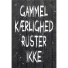 Skilt 162 - Gammel kærlighed ruster ikke (4 stk)