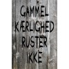 Skilt 162 - Gammel kærlighed ruster ikke (4 stk)
