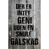 Skilt 173 - Der er intet geni uden (4 stk)