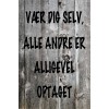 Skilt 176 - Vær dig selv alle andre (4 stk) 