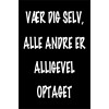 Skilt 176 - Vær dig selv alle andre (4 stk) 