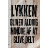 Skilt 177 - Lykken bliver aldrig (4 stk)