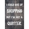 Skilt 156 - I could give up shopping  (4 stk