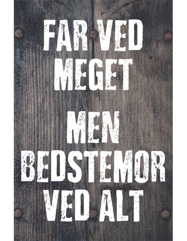 Skilt 191 - Far ved meget - men Bedstemor ved mest