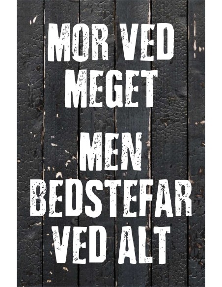 Skilt 192 - Mor ved meget – men Bedstefar ved mest